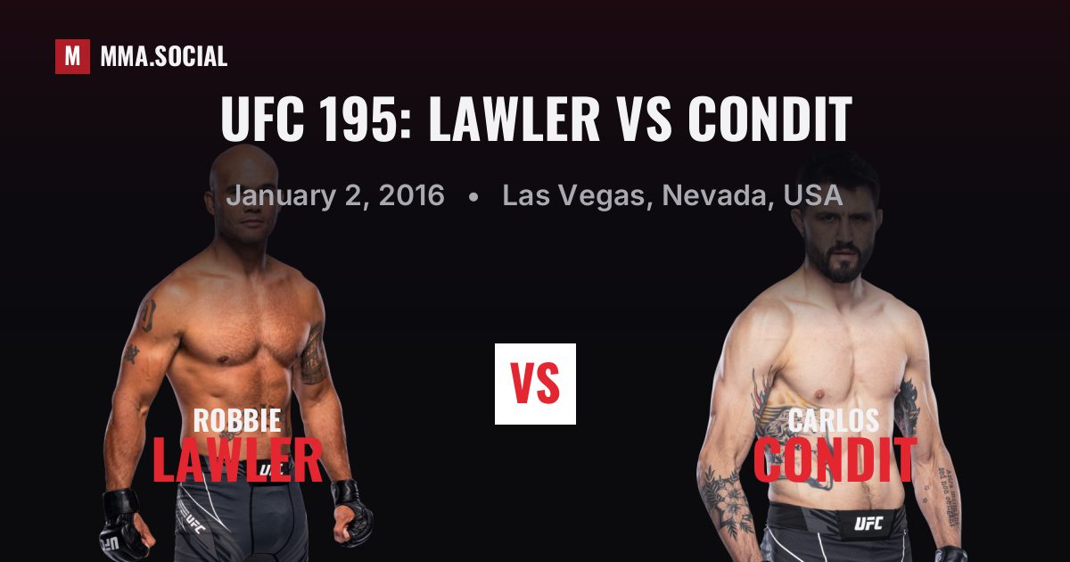 UFC 195: Lawler vs Condit results: Robbie Lawler def. Carlos Condit by Decision - Split (R5), Jan 2, 2016