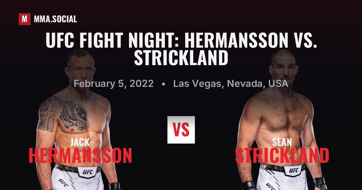 UFC Fight Night: Hermansson vs. Strickland results: Sean Strickland def. Jack Hermansson by Decision - Split (R5), Feb 5, 2022