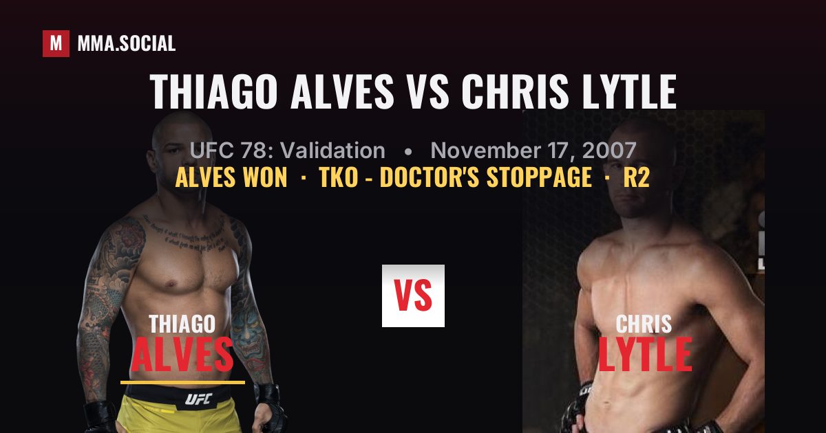 Thiago Alves vs Chris Lytle result: Thiago Alves won by TKO - Doctor's Stoppage, UFC 78: Validation
