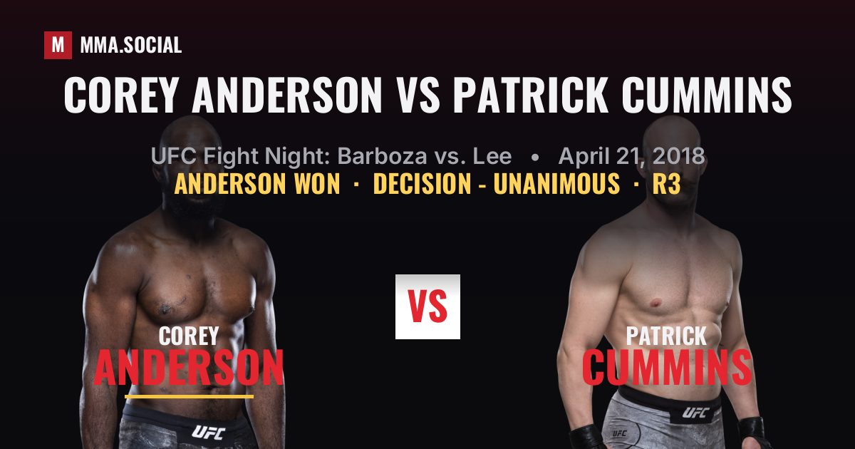 Corey Anderson vs Patrick Cummins result: Corey Anderson won by Decision - Unanimous, UFC Fight Night: Barboza vs. Lee