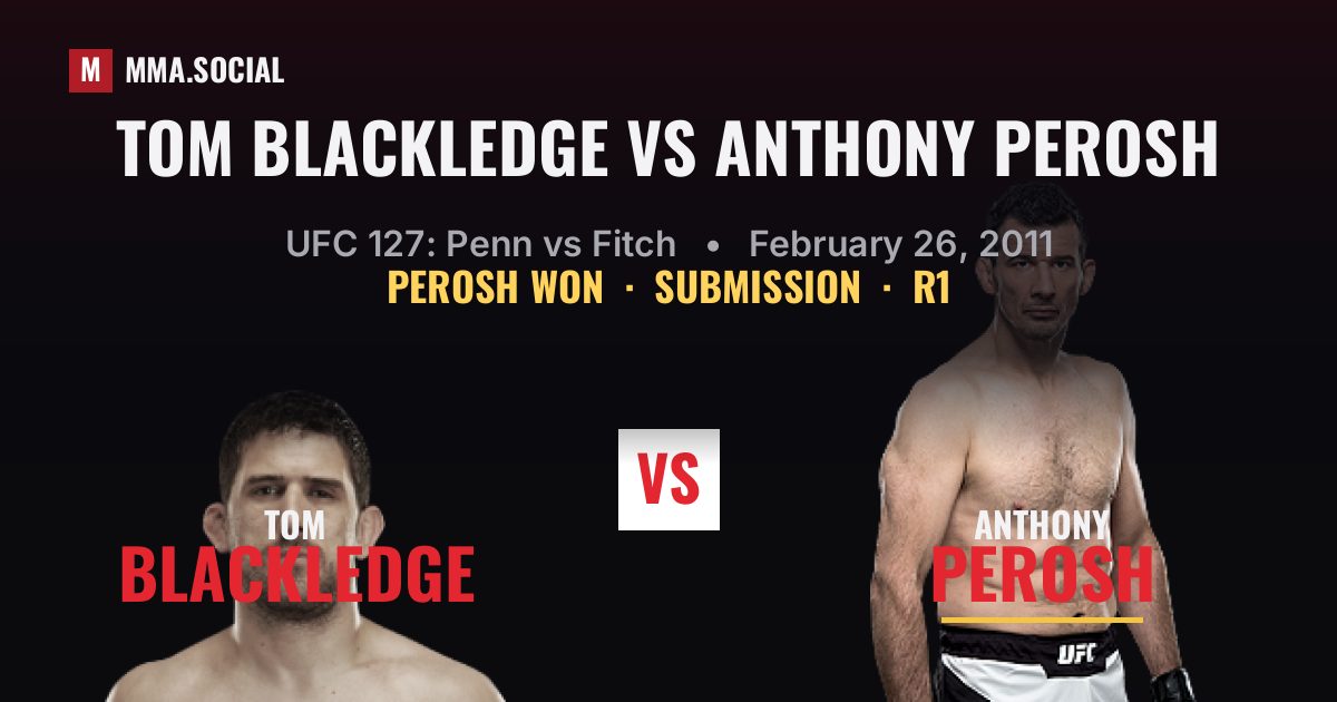 Tom Blackledge vs Anthony Perosh result: Anthony Perosh won by Submission, UFC 127: Penn vs Fitch