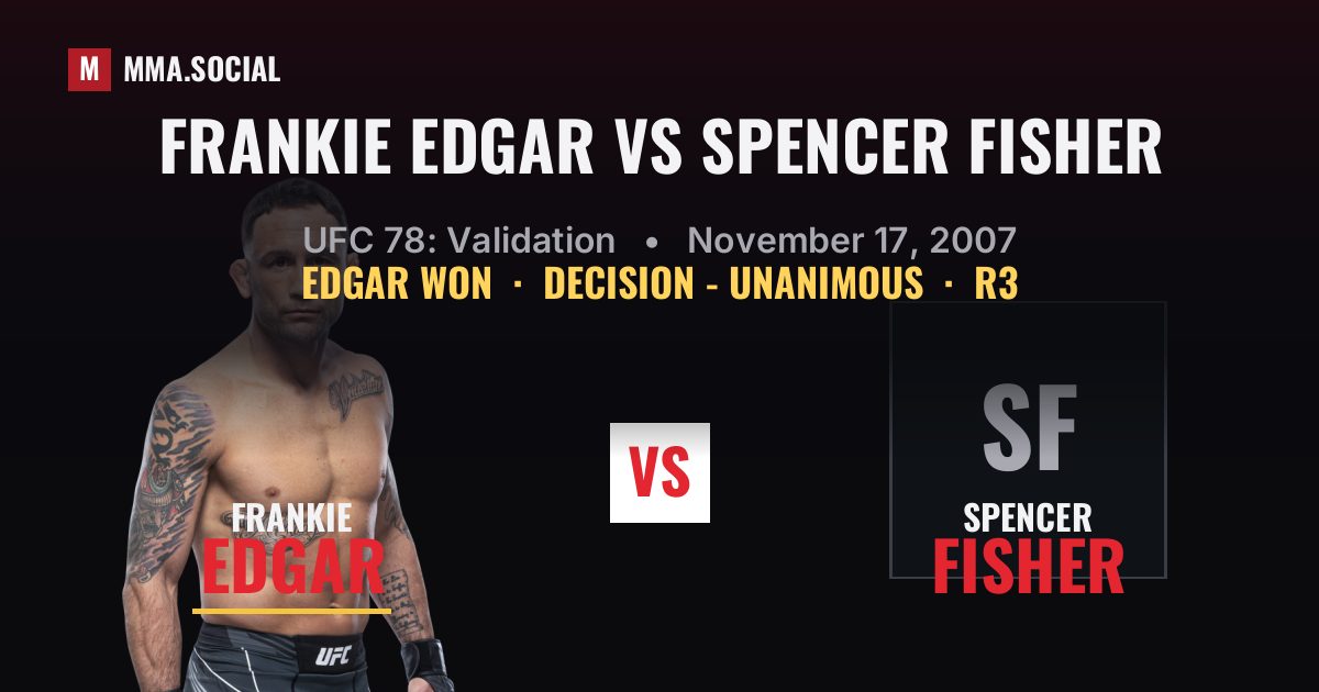 Frankie Edgar vs Spencer Fisher result: Frankie Edgar won by Decision - Unanimous, UFC 78: Validation