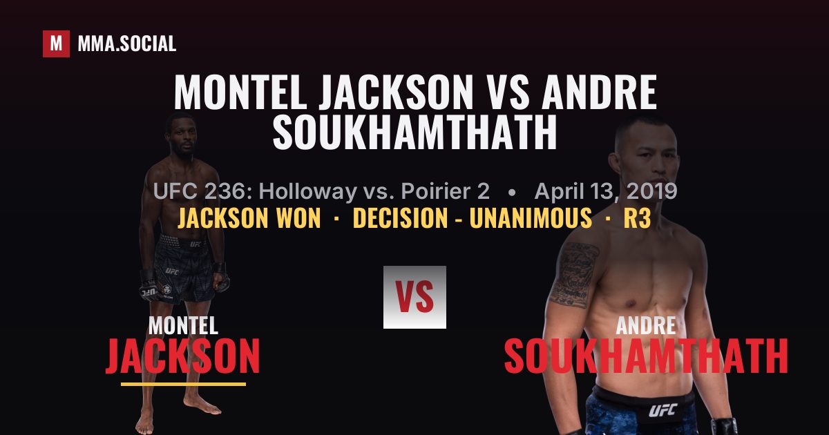 Montel Jackson vs Andre Soukhamthath result: Montel Jackson won by Decision - Unanimous, UFC 236: Holloway vs. Poirier 2