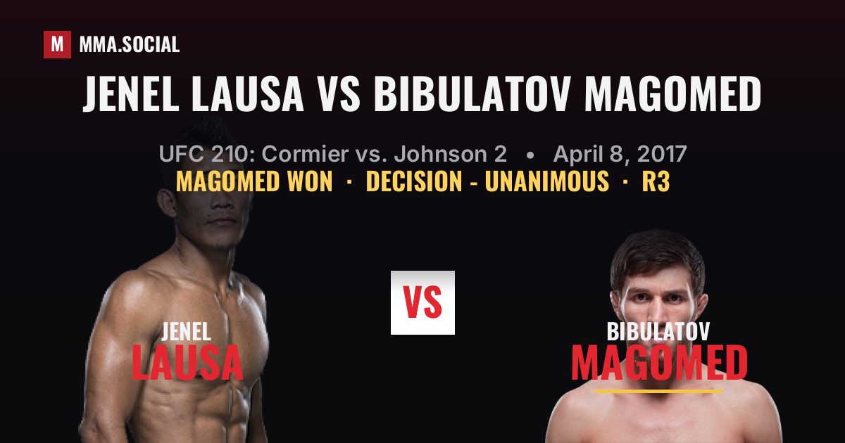 Jenel Lausa vs Bibulatov Magomed result: Bibulatov Magomed won by Decision - Unanimous, UFC 210: Cormier vs. Johnson 2