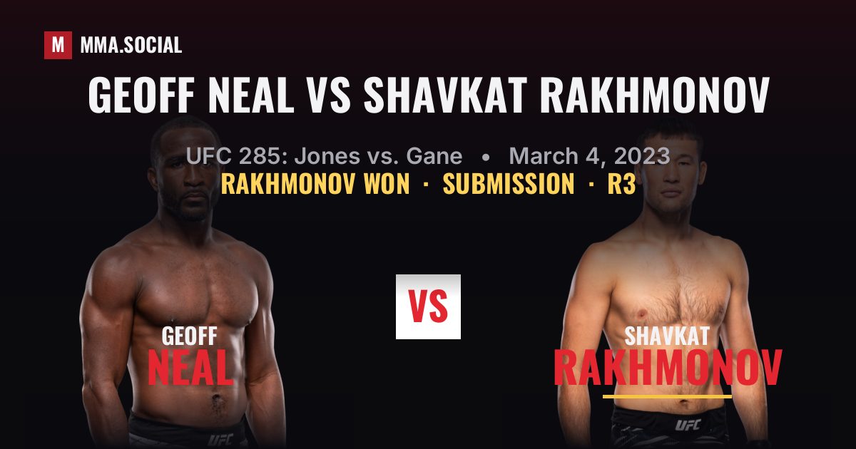 Geoff Neal vs Shavkat Rakhmonov - UFC 285 Result | MMA.SOCIAL