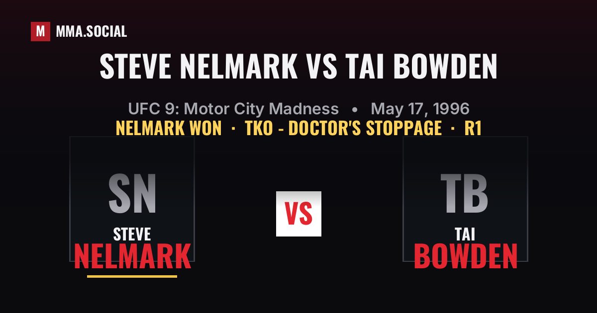 Steve Nelmark vs Tai Bowden result: Steve Nelmark won by TKO - Doctor's Stoppage, UFC 9: Motor City Madness
