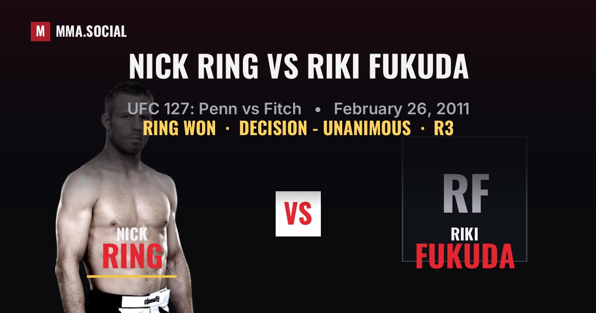 Nick Ring vs Riki Fukuda result: Nick Ring won by Decision - Unanimous, UFC 127: Penn vs Fitch