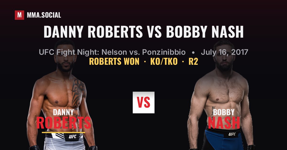 Danny Roberts vs Bobby Nash result: Danny Roberts won by KO/TKO, UFC Fight Night: Nelson vs. Ponzinibbio