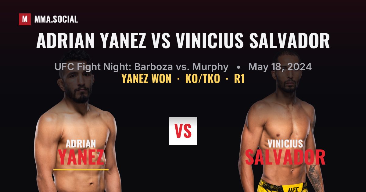 Adrian Yanez vs Vinicius Salvador result: Adrian Yanez won by KO/TKO, UFC Fight Night: Barboza vs. Murphy